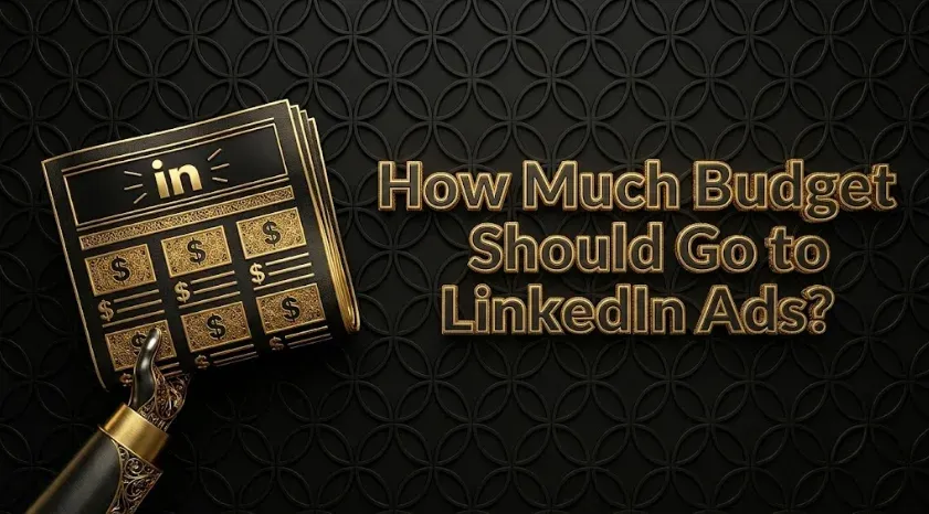 How Much of Your Budget Should Go to LinkedIn Ads?