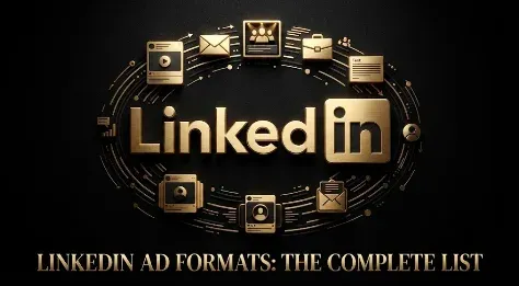 LinkedIn Ad Formats: The Complete List and How to Choose