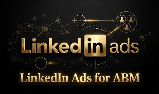 LinkedIn Ads for ABM: The B2B SaaS Playbook
