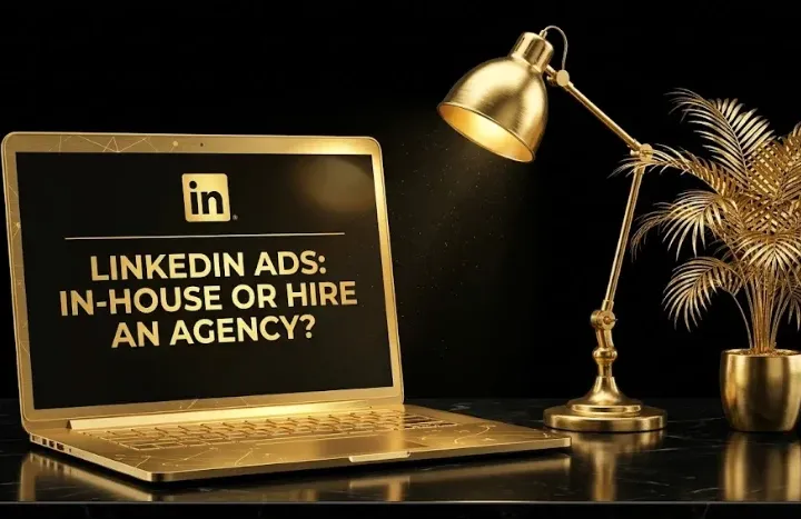 LinkedIn Ads: Should You Run Them In-House or Hire an Agency?