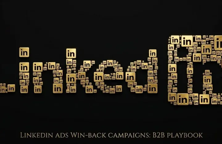 LinkedIn Ads Win-Back Campaigns: The B2B Reactivation Playbook