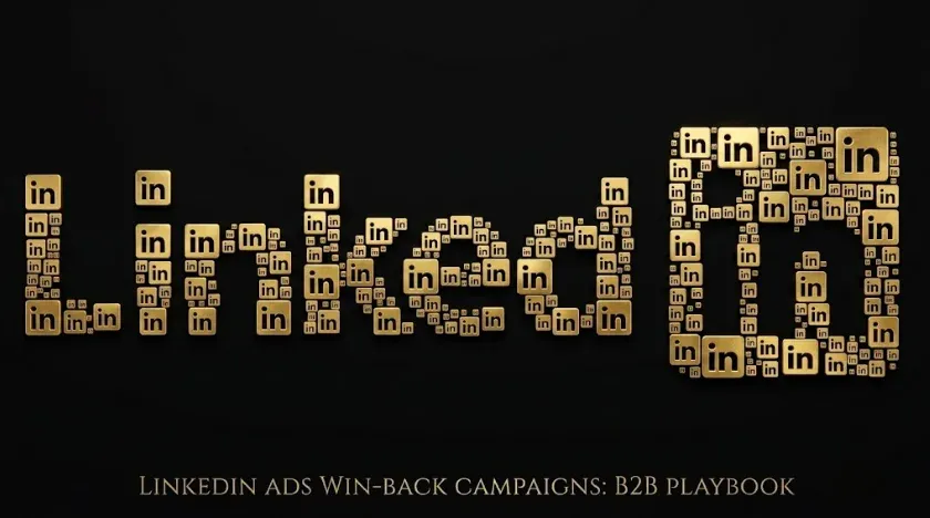 LinkedIn Ads Win-Back Campaigns: The B2B Reactivation Playbook