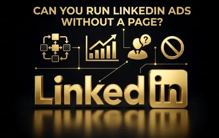 Can You Run LinkedIn Ads Without a Company Page?