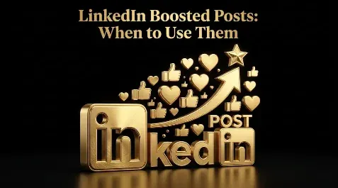 LinkedIn Boosted Posts: What They Are and When to Use Them
