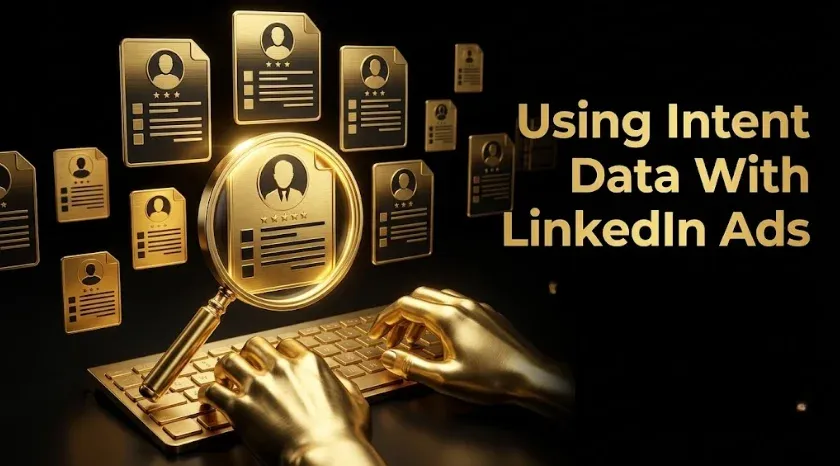 How to Use Intent Data With LinkedIn Ads